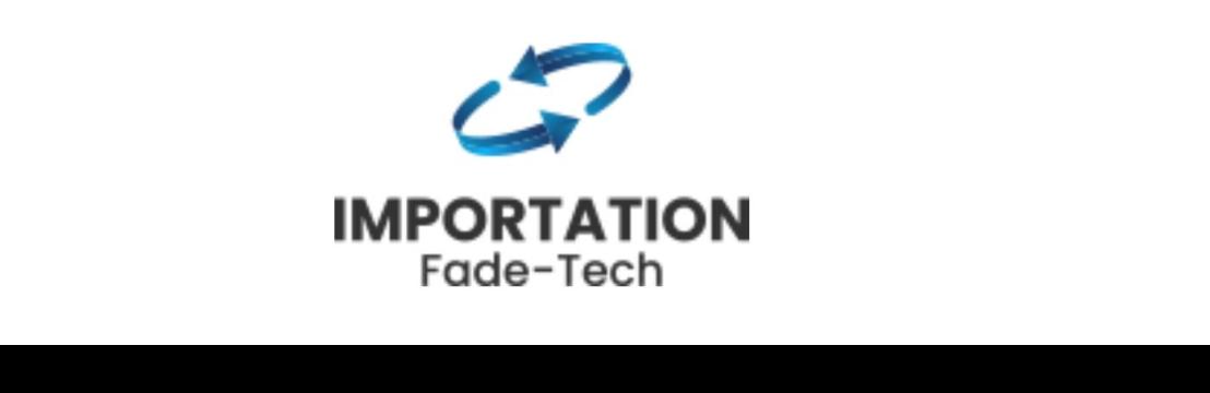 IMPORTATION FADE TECH